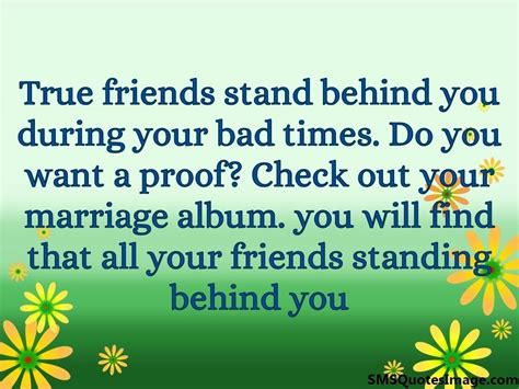 So simple yet so powerful. True friends stand behind you - Marriage - SMS Quotes Image