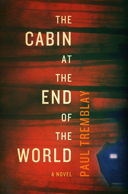 In the cabin's cellar, the group finds bizarre objects, including the diary of patience buckner, a cabin resident abused by her sadistic family. Advance Book Review: 'The Cabin at the End of the World ...