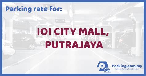 Putrajaya sentral as transport hub. Parking Rate | IOI City Mall, Putrajaya