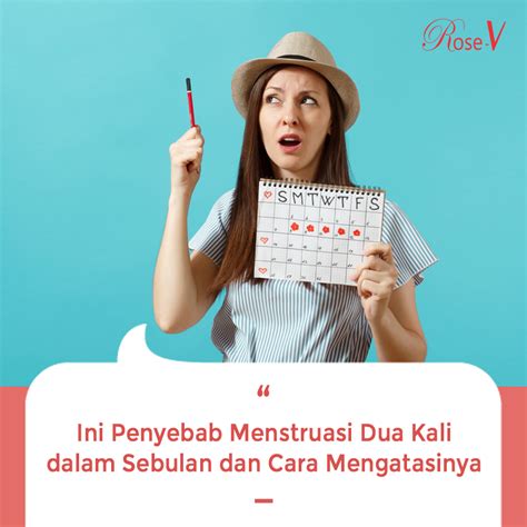 Hal ini menyebabkan kamu bisa mengalami menstruasi hingga dua kali dalam sebulan. Ini Penyebab Menstruasi Dua Kali dalam Sebulan dan Cara ...