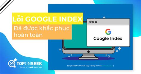 Want to stay in the know? Lỗi Google index được khắc phục hoàn toàn | TopOnSeek