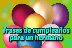 ¡sigue descubriendo más frases para hermanos! Feliz Cumpleaños Hermano Frases 😍️ Felicidades Mensajes