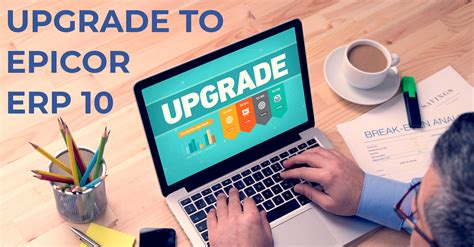 Upgrade Your Business−Upgrade to Epicor ERP 10