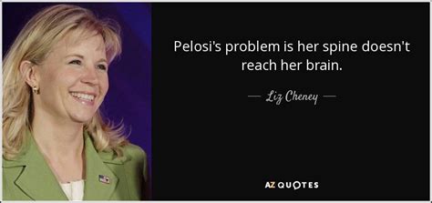 Now she faces a reckoning over her leadership role in the republican party. Liz Cheney quote: Pelosi's problem is her spine doesn't ...