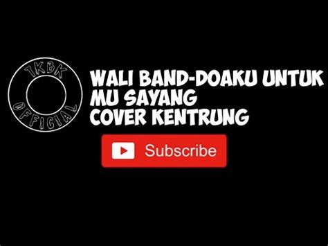 Read or print original untuk mu sayang lyrics 2020 updated! (Status WA) Wali Band-doaku Untuk Mu sayang cover Kentrung ...