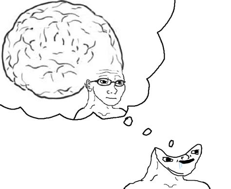 Maybe you would like to learn more about one of these? Small Brain Big Brain Wojak : Dumb & Dumber: Interactive ...
