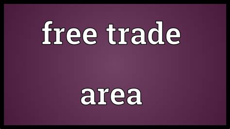 Trade loans help fund trade transactions throughout a firm's trading cycle, improving its cashflow. Free trade area Meaning - YouTube